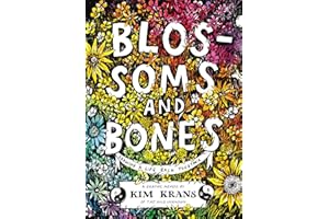 Blossoms and Bones: Drawing a Life Back Together