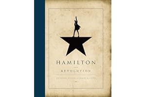 Hamilton: The Revolution (Rough Cut): The Revolution. Winner of the 2016 Pulitzer Prize for Drama and Goodreads best non-fiction book of 2016