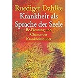 Krankheit als Sprache der Seele. Be-Deutung und Chance der Krankheitsbilder