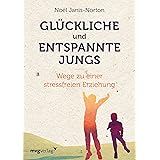 Glückliche und entspannte Jungs: Wege zu einer stressfreien Erziehung