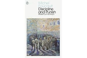 Discipline and Punish: The Birth of the Prison