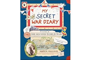 My Secret War Diary, by Flossie Albright: Illustrated WWII diary - a young girl’s inspiring story of courage, family and hope, perfect for KS2 British history