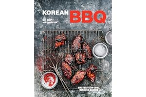 Korean Bbq: Master Your Grill in Seven Sauces [A Cookbook]