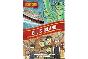 History Comics: Ellis Island: Immigration and the American Dream