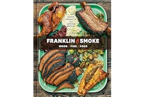 Franklin Smoke: Wood. Fire. Food. [A Cookbook]