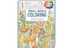 Colorful World - Small World Coloring: Wimmelige Szenen zum Ausmalen, Entdecken & Entspannen