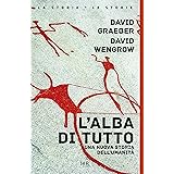 L'alba di tutto. Una nuova storia dell'umanità