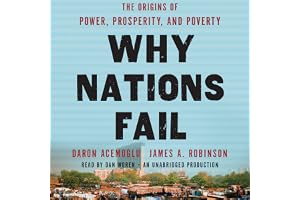 Why Nations Fail: The Origins of Power, Prosperity, and Poverty