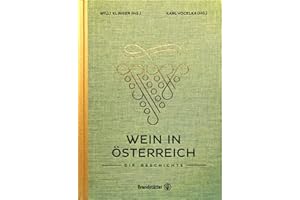 Wein in Österreich: Die Geschichte – Entdecke die Entwicklung des österreichischen Weins, von Rebsorten und Kellertechniken bis zur globalen Bedeutung. Ein umfassendes Werk von Klinger und Vocelka
