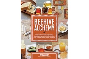 Beehive Alchemy: Projects and Recipes Using Honey, Beeswax, Propolis, and Pollen to Make Your Own Soap, Candles, Creams, Salves, and More
