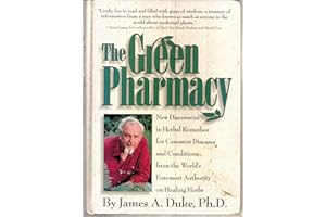 The Green Pharmacy: Complete Guide to Healing Herbs, from the World's Leading Authority