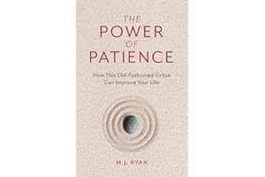 The Power of Patience: How This Old-Fashioned Virtue Can Improve Your Life (Self-Care Gift for Men and Women)