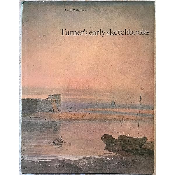 Turner's Early Sketchbooks: Drawings in England, Wales and
