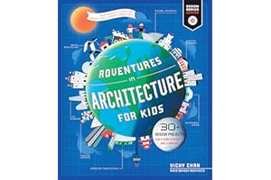 Adventures in Architecture for Kids: 30 Design Projects for STEAM Discovery and Learning (2) (Design Genius Jr.)