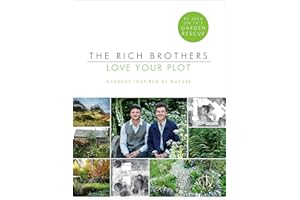 Love Your Plot: Gardens Inspired by Nature: tips and tricks to transform your garden into a perfect paradise