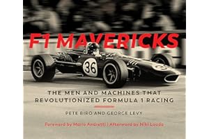 F1 Mavericks: The Men and Machines That Revolutionized Formula 1 Racing