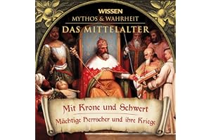 Mit Krone und Schwert: Das Mittelalter