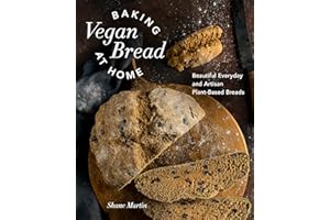 Baking Vegan Bread at Home: Beautiful Everyday and Artisan Plant-Based Breads