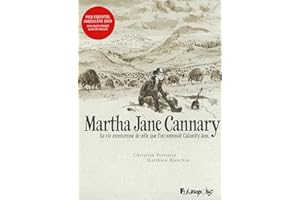 Martha Jane Cannary (1852-1903): La vie aventureuse de celle que l'on nommait Calamity Jane