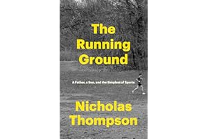 The Running Ground: A Father, a Son, and the Simplest of Sports