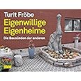 Eigenwillige Eigenheime: Die Bausünden der anderen