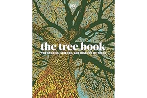 The Tree Book: The Stories, Science, and History of Trees