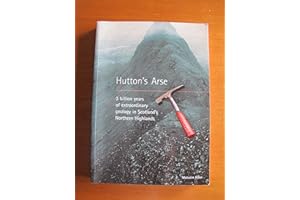 Hutton's Arse: 3 Billion Years of Extraordinary Geology in Scotland's Northern Highlands