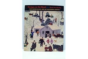 Designs on the Heart: The Homemade Art of Grandma Moses