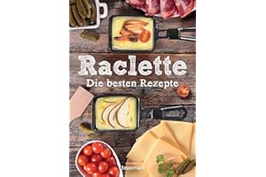 Raclette - Die besten Rezepte
