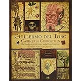 Guillermo del Toro Cabinet of Curiosities: My Notebooks, Collections, and Other Obsessions