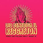 Dio benedica il reggaeton (feat. Baby K) [Explicit]