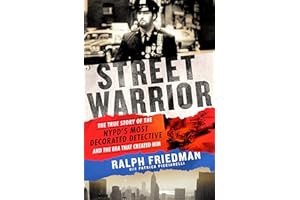 Street Warrior: The True Story of the NYPD's Most Decorated Detective and the Era That Created Him