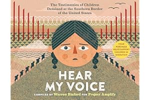Hear My Voice/Escucha mi voz: The Testimonies of Children Detained at the Southern Border of the United States
