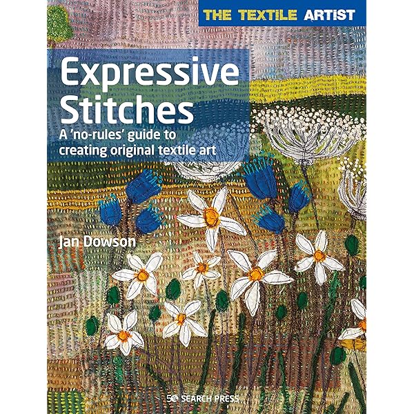 The Textile Artist: Layer, Paint and Stitch: Create textile art