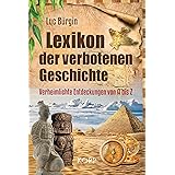 Lexikon der verbotenen Geschichte: Verheimlichte Entdeckungen von A bis Z