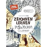 Zeichnen lernen in 5 Wochen: Garantiert zeichnen lernen: Das Anfänger-Mitmach-Buch für Kinder & Erwachsene: Schritt für Schri