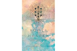 With Roots in Heaven: One Woman's Passionate Journey into the Heart of Her Faith