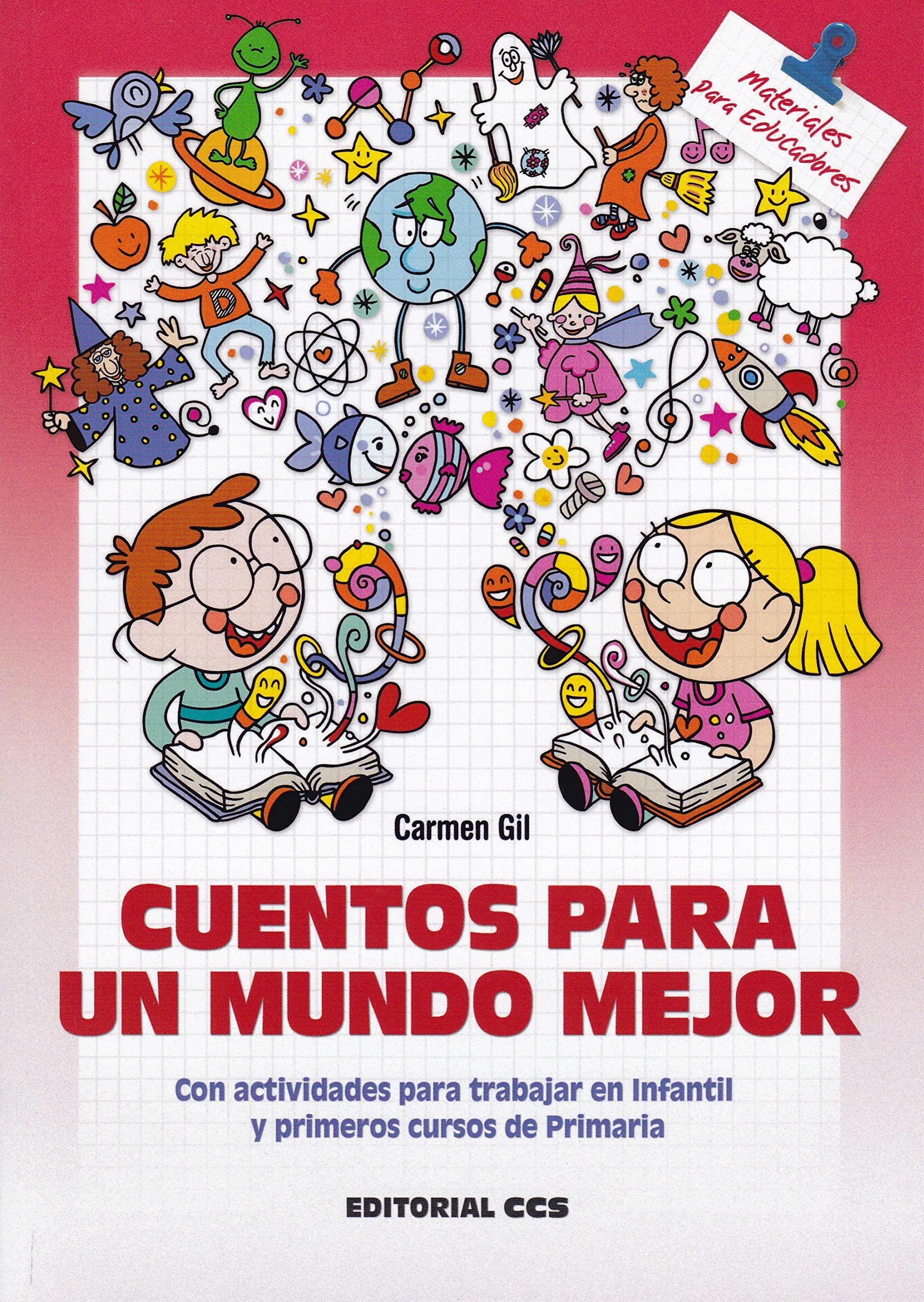 Cuentos para un mundo mejor: Con actividades para trabajar en Infantil y primeros cursos de Primaria