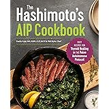 The Hashimoto's AIP Cookbook: Easy Recipes for Thyroid Healing on the Paleo Autoimmune Protocol