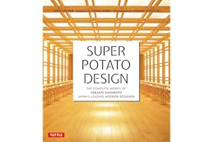 Super Potato Design: The Complete Works of Takashi Sugimoto, Japan's Leading Interior Designer