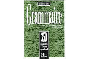 Grammaire: 350 exercices niveau supérieur II : Cours de civilisation française de la Sorbonne: Les 350 Exercices - Grammaire - Supérieur 2 - Livre de ... - Livre De l'Eleve Niveau Superieur II)