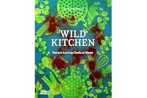 Wild Kitchen: Nature-Loving Chefs at Home