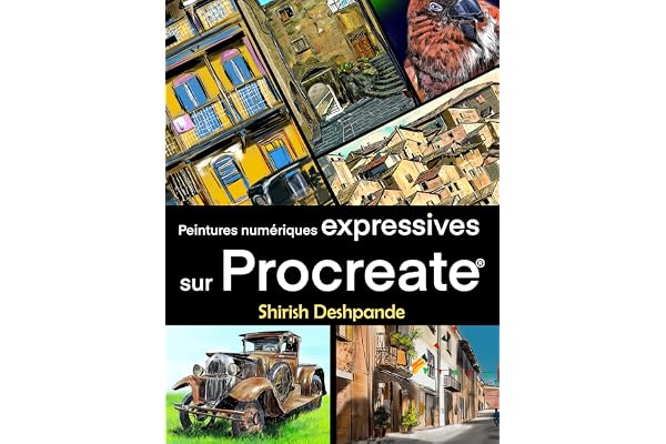 Peintures numériques expréssives sur Procreate: Apprenez à dessiner et peindre des illustrations d'une beauté et expressivité étonnante sur iPad