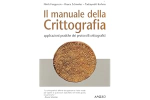 Il manuale della crittografia. Applicazioni pratiche dei protocolli crittografici