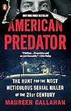 American Predator: The Hunt for the Most Meticulous Serial Killer of the 21st Century