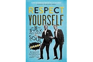 Respect Yourself: Stax Records and the Soul Explosion