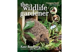 The Wildlife Gardener: Creating a Haven for Birds, Bees and Butterflies