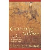 Cultivating Stillness: A Taoist Manual for Transforming Body and Mind