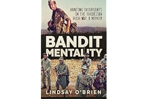 Bandit Mentality: Hunting Insurgents In The Rhodesian Bush War, A Memoir