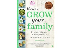 How to Grow Your Family: From pregnancy to new parents - one meal at a time. WINNER OF THE HEALTH & WELLBEING AWARD FOR BEST HEALTHY COOKBOOK 2022!